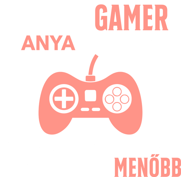 én egy gamer vagyok csak sokkal menőbb-05_anya