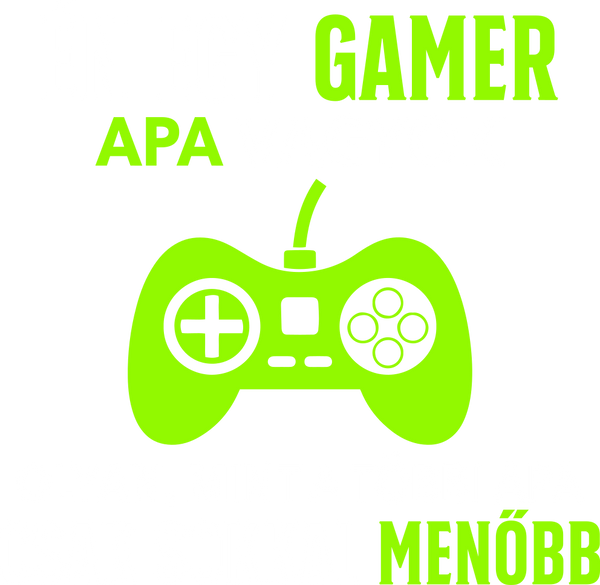 én egy gamer vagyok csak sokkal menőbb-08_apa