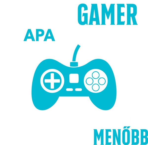 én egy gamer vagyok csak sokkal menőbb-10_apa